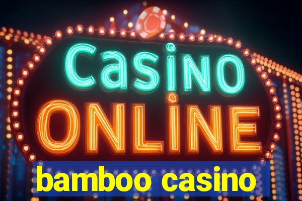 bamboo casino