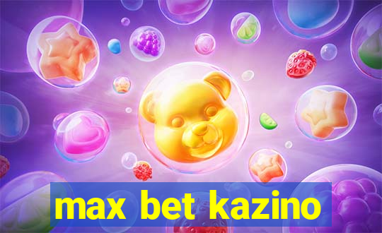 max bet kazino