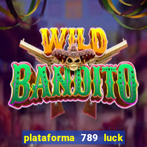 plataforma 789 luck é confiável