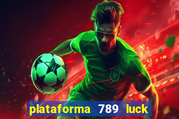 plataforma 789 luck é confiável