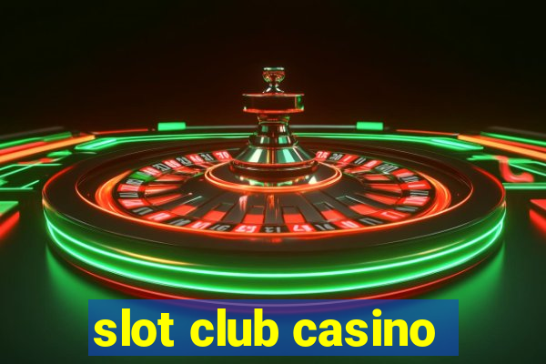 slot club casino