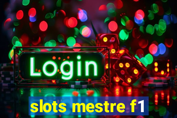 slots mestre f1