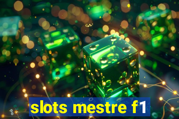 slots mestre f1