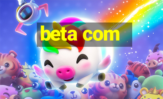 beta com