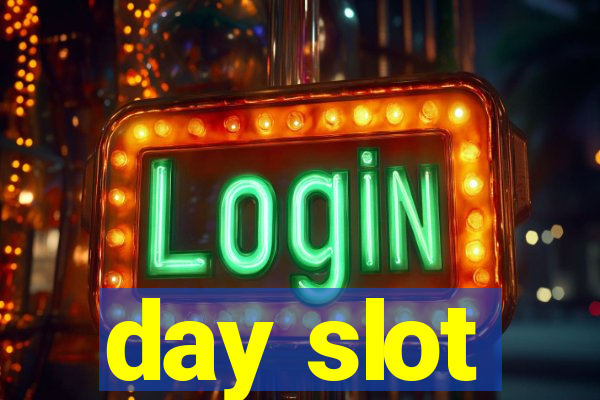 day slot