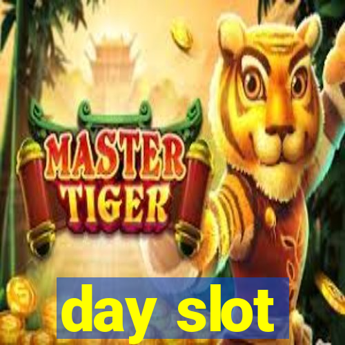 day slot