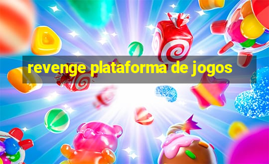 revenge plataforma de jogos