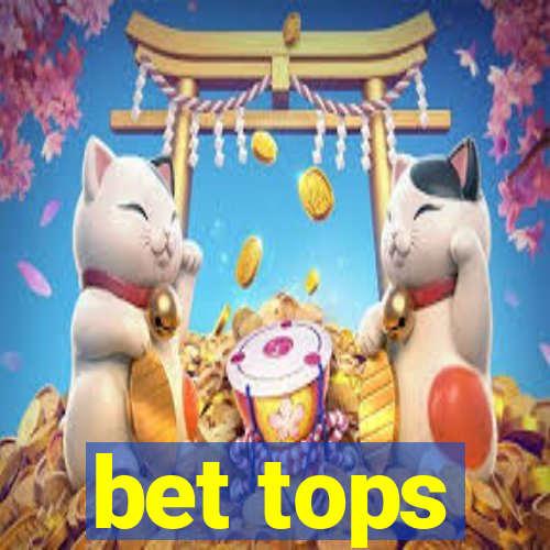 bet tops