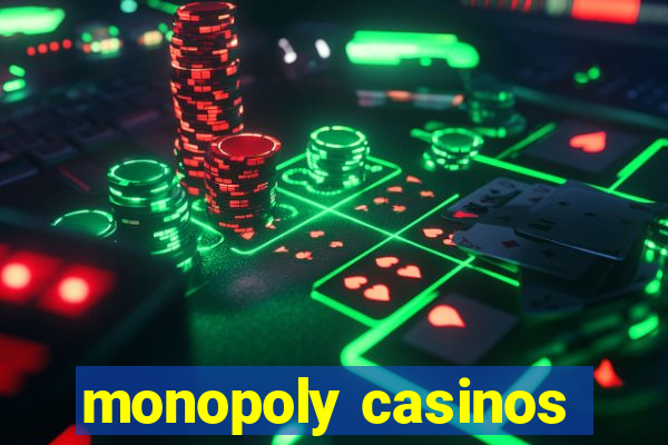 monopoly casinos