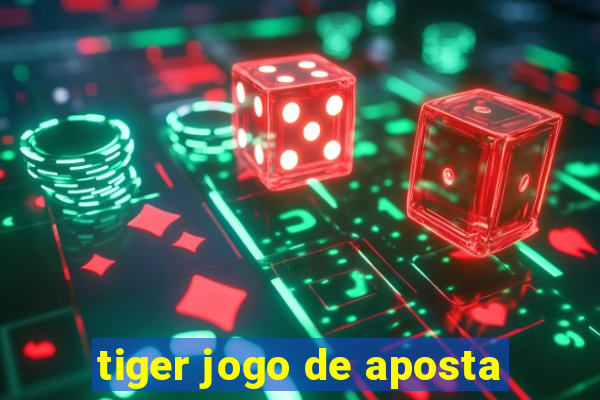 tiger jogo de aposta