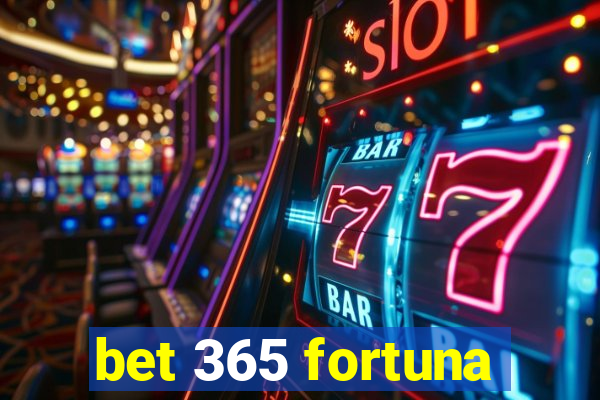 bet 365 fortuna