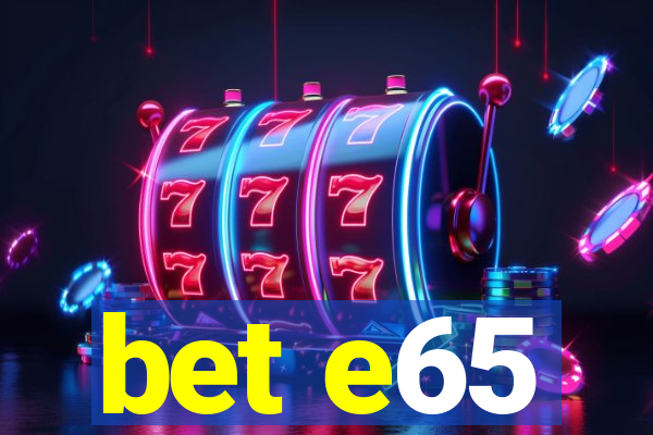 bet e65