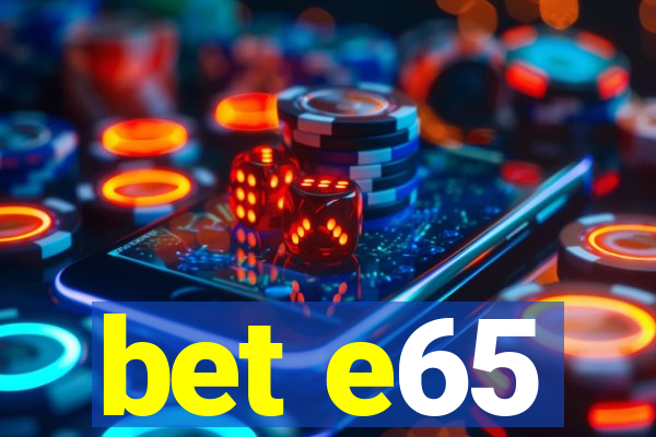 bet e65