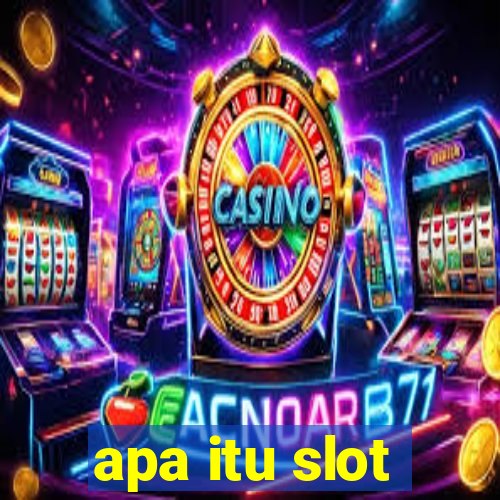 apa itu slot