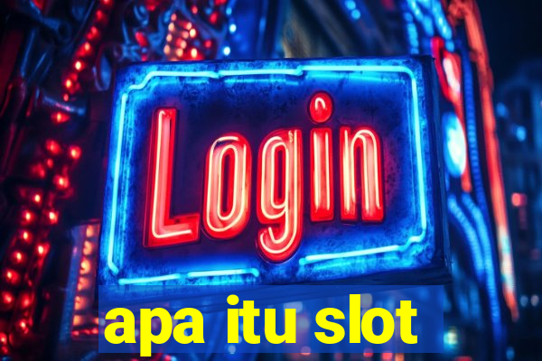 apa itu slot