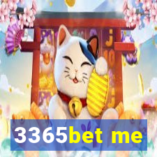 3365bet me