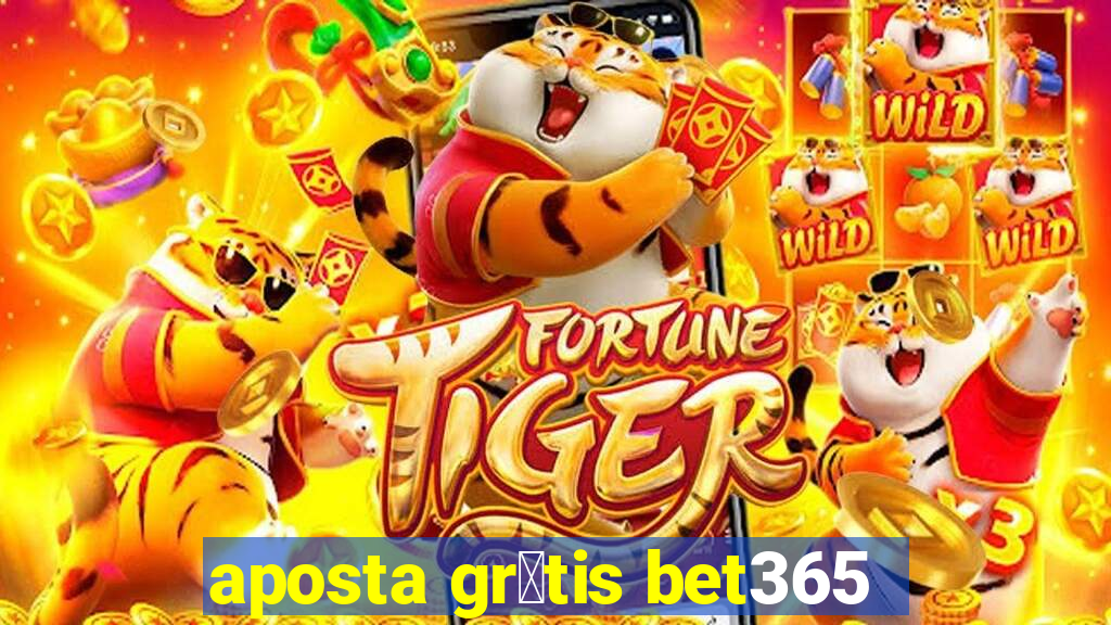 aposta gr谩tis bet365