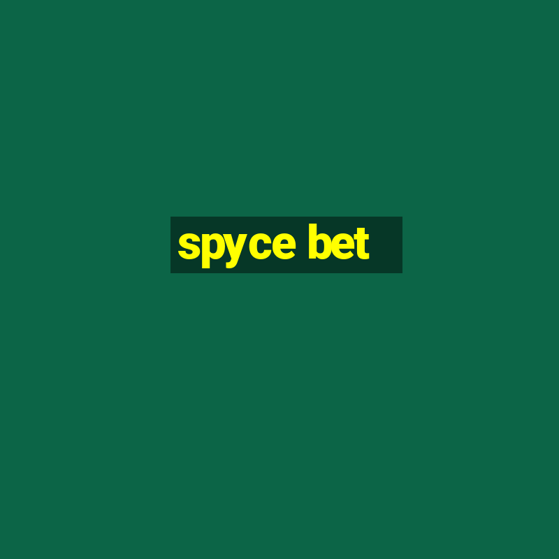 spyce bet