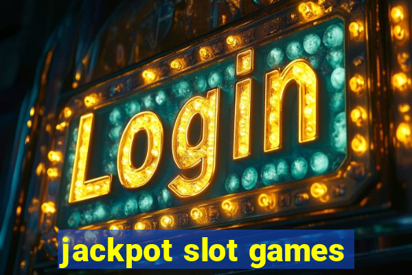 jackpot slot games