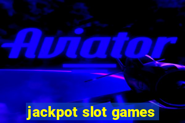 jackpot slot games