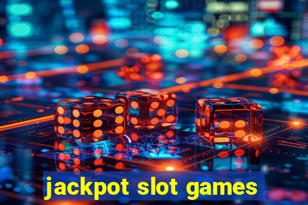 jackpot slot games