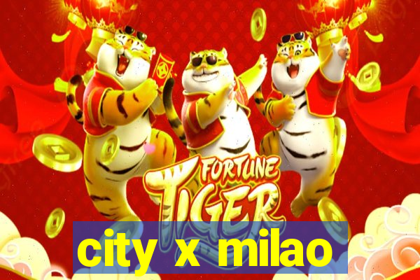 city x milao