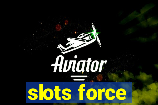 slots force