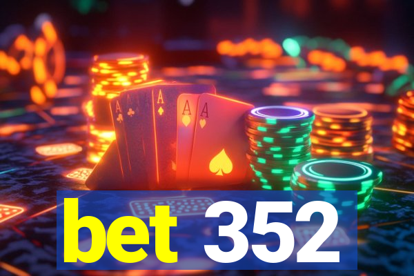 bet 352