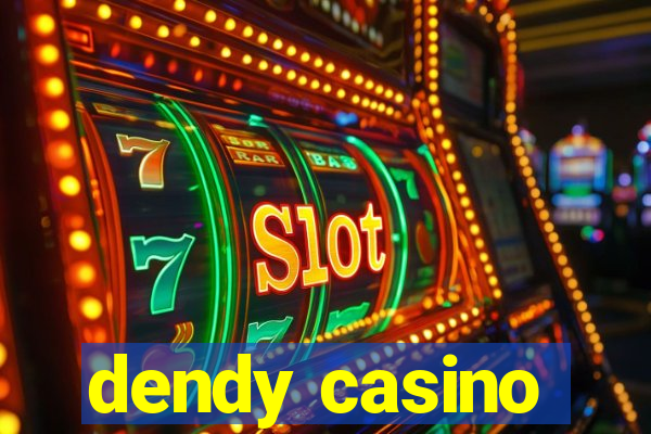 dendy casino