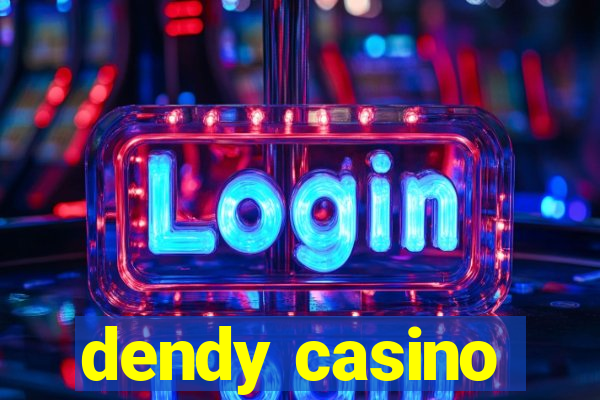 dendy casino