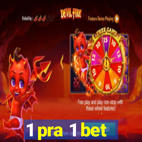 1 pra 1 bet