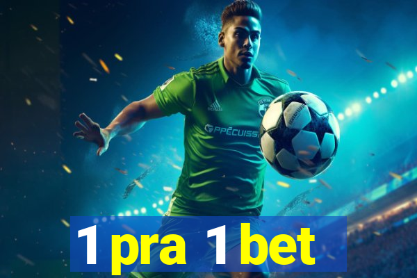 1 pra 1 bet