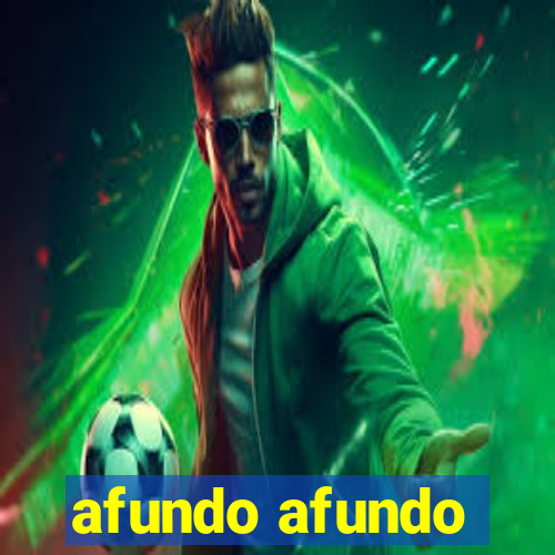 afundo afundo