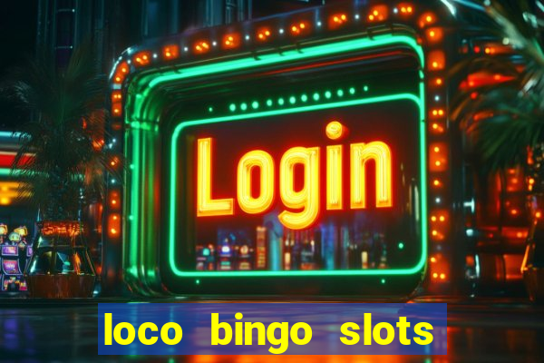 loco bingo slots casino online