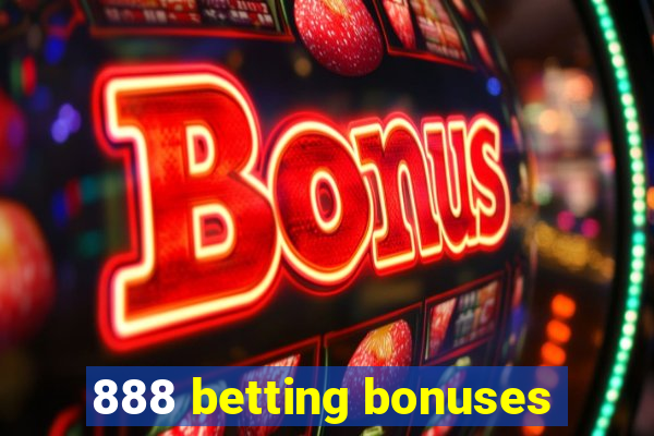 888 betting bonuses