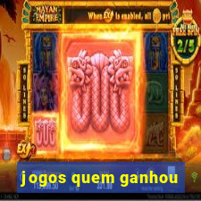 jogos quem ganhou