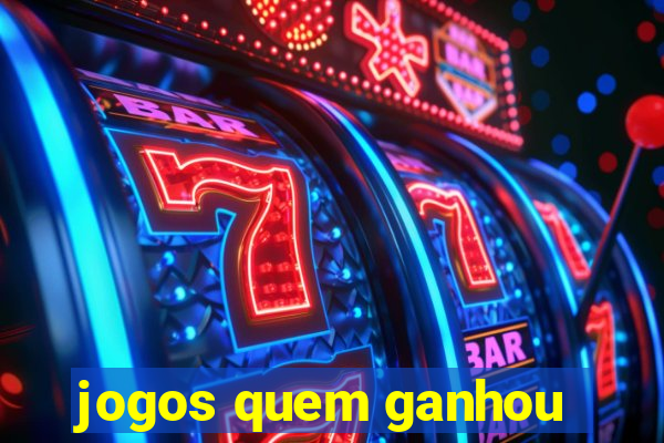 jogos quem ganhou