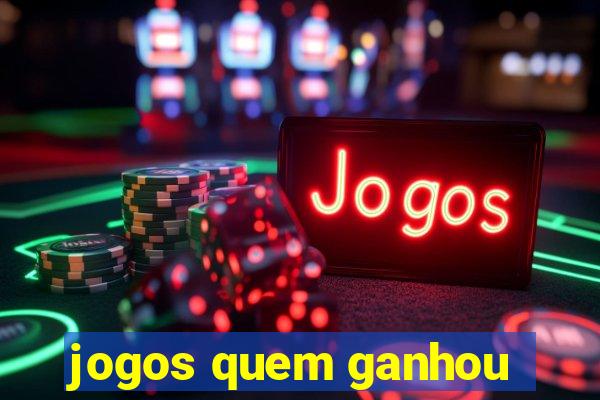 jogos quem ganhou