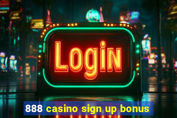 888 casino sign up bonus