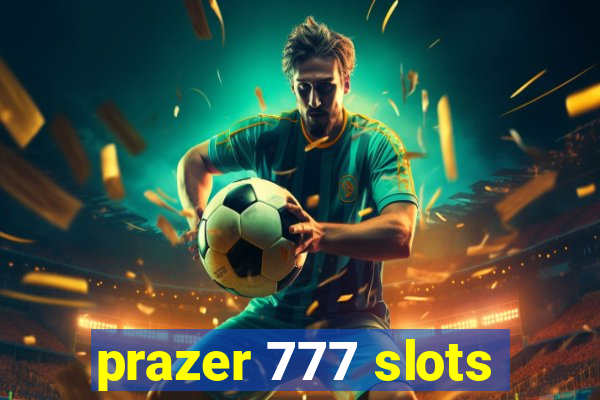 prazer 777 slots