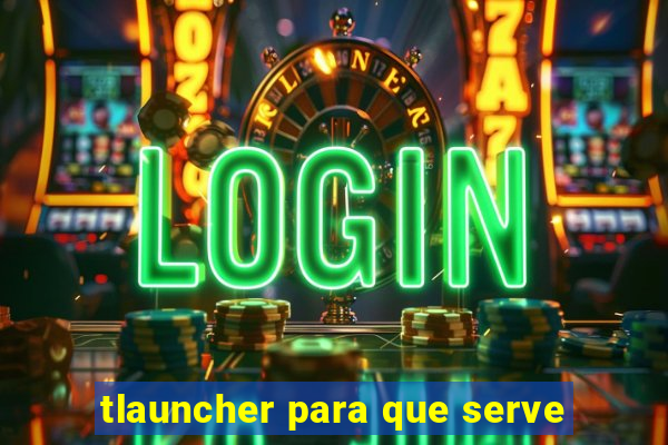 tlauncher para que serve