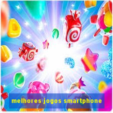 melhores jogos smartphone