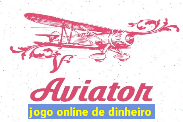 jogo online de dinheiro