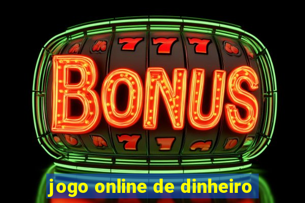 jogo online de dinheiro