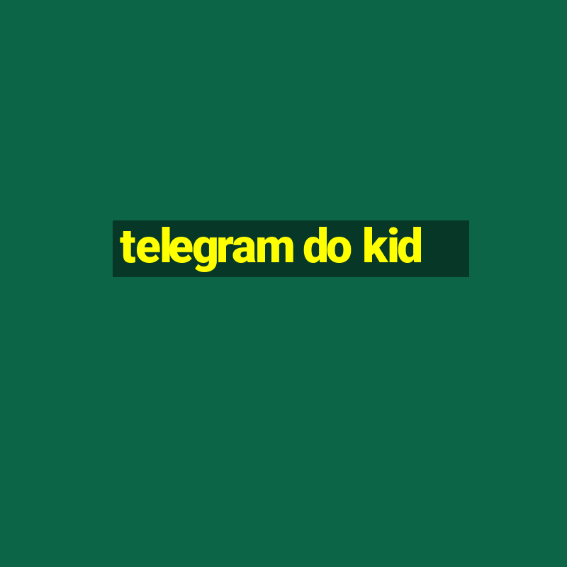 telegram do kid