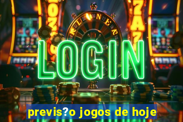 previs?o jogos de hoje