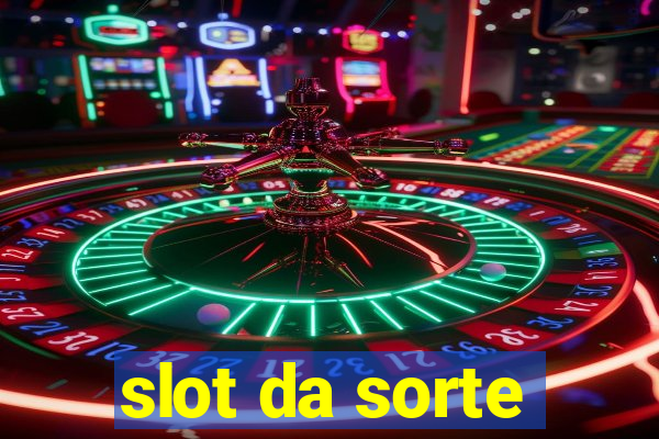 slot da sorte