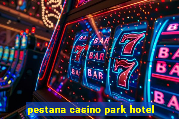 pestana casino park hotel