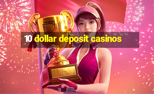 10 dollar deposit casinos