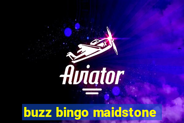 buzz bingo maidstone